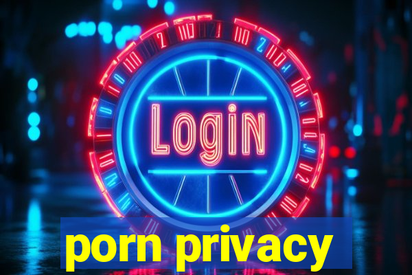 porn privacy